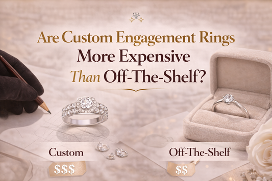 Are Custom Engagement Rings More Expensive Than Off-The-Shelf?