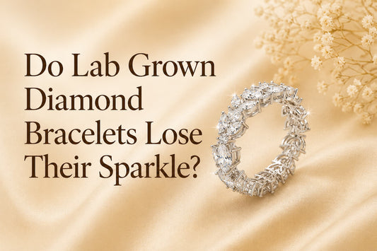 Do Lab Grown Diamond Bracelets Lose Their Sparkle?