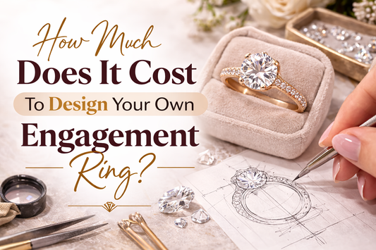 How Much Does It Cost To Design Your Own Engagement Ring?