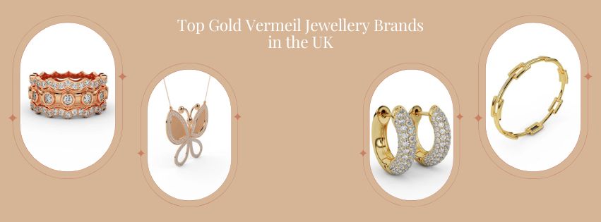Top  Gold Vermeil Jewellery Brands in the UK